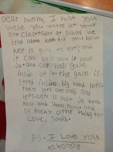 Sonia's note to her mom. Dear Mom, I missed you when you were at your art class. Today at school we learned about kelp. Did you know kelp is good to eat? And it can help you if you’re ill. And kelp has gas inside of it. The gas is stored inside big round leaves. These leaves are called sword leaves. Kelp is used in toothpaste and shampoo. And so many other things too. Love, Sonia