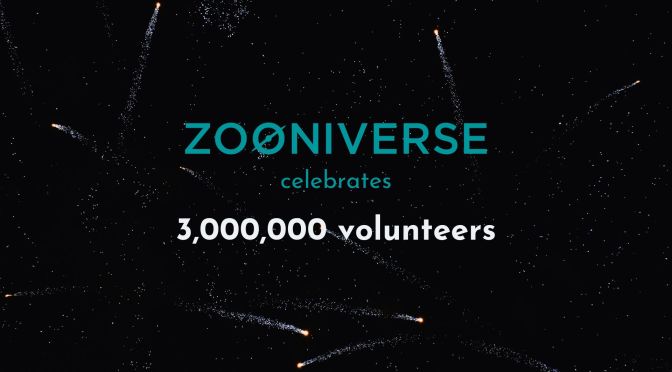Zooniverse celebrates 3,000,000 volunteers